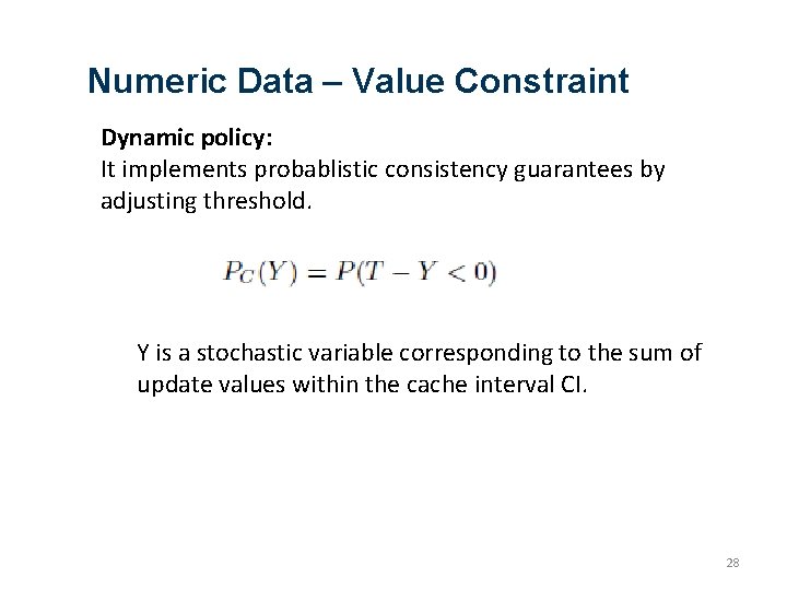 Numeric Data – Value Constraint Dynamic policy: It implements probablistic consistency guarantees by adjusting