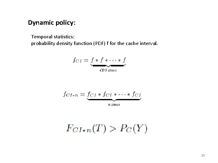 Dynamic policy: Temporal statistics: probability density function (PDF) f for the cache interval. 29