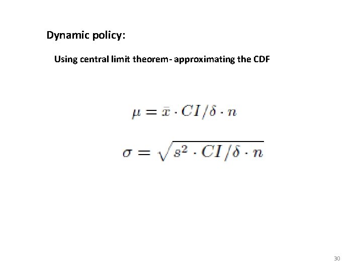 Dynamic policy: Using central limit theorem- approximating the CDF 30 