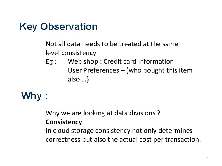 Key Observation Not all data needs to be treated at the same level consistency