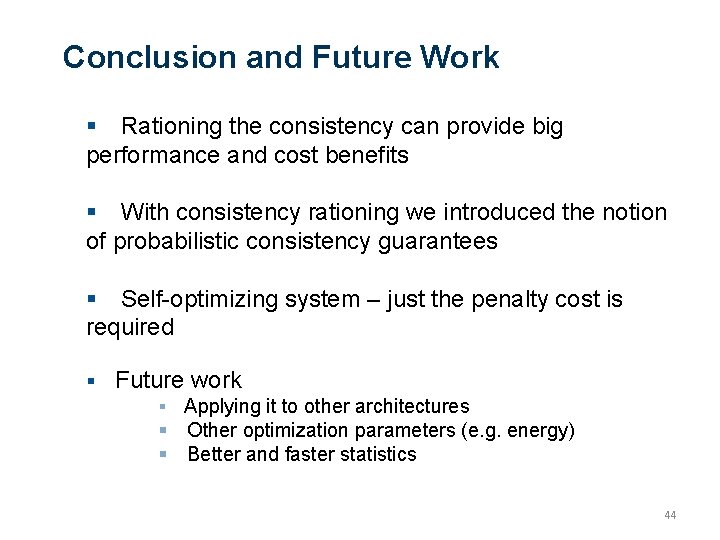 Conclusion and Future Work Rationing the consistency can provide big performance and cost benefits