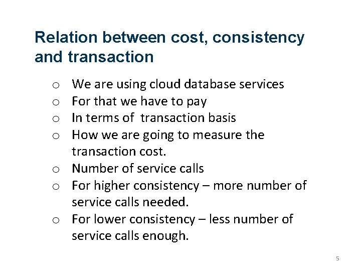 Relation between cost, consistency and transaction We are using cloud database services For that