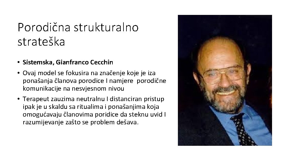 Porodična strukturalno strateška • Sistemska, Gianfranco Cecchin • Ovaj model se fokusira na značenje