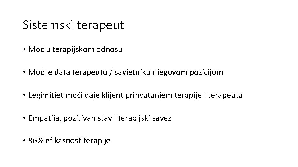 Sistemski terapeut • Moć u terapijskom odnosu • Moć je data terapeutu / savjetniku