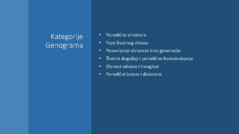 Kategorije Genograma • Porodična struktura • Faze životnog ciklusa • Ponavljanje obrazaca kroz generacije