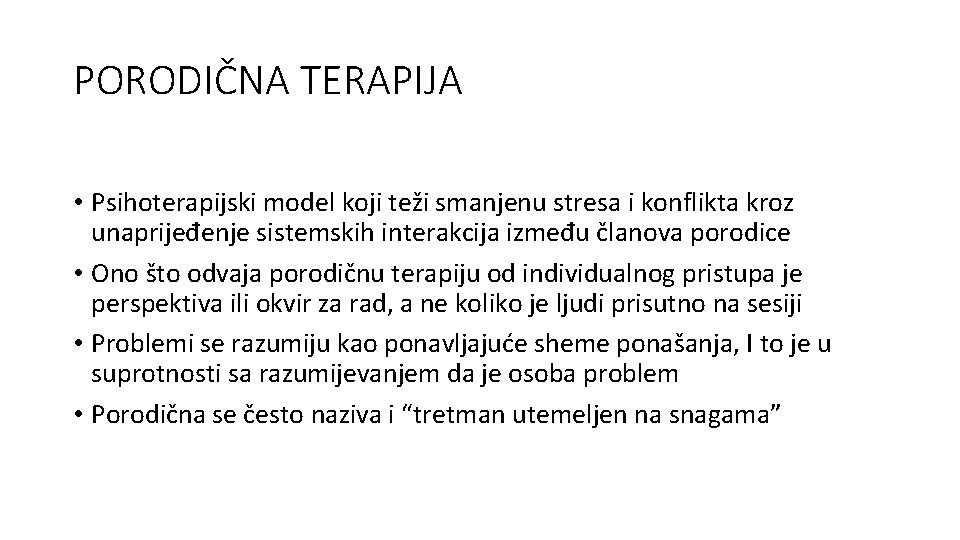 PORODIČNA TERAPIJA • Psihoterapijski model koji teži smanjenu stresa i konflikta kroz unaprijeđenje sistemskih