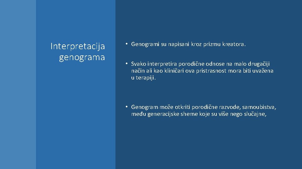 Interpretacija genograma • Genogrami su napisani kroz prizmu kreatora. • Svako interpretira porodične odnose