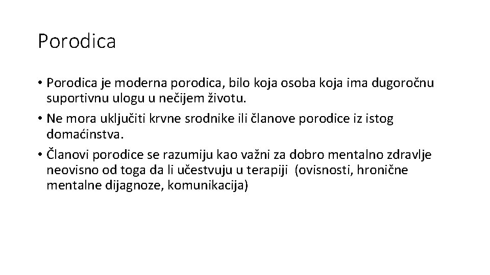 Porodica • Porodica je moderna porodica, bilo koja osoba koja ima dugoročnu suportivnu ulogu