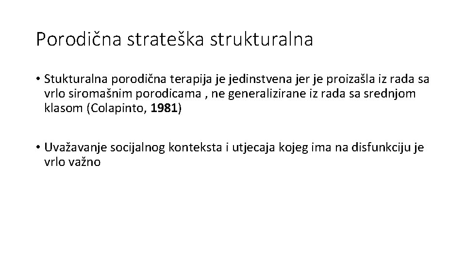 Porodična strateška strukturalna • Stukturalna porodična terapija je jedinstvena jer je proizašla iz rada