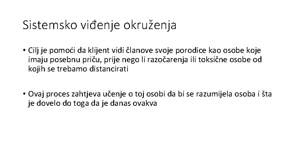 Sistemsko viđenje okruženja • Cilj je pomoći da klijent vidi članove svoje porodice kao