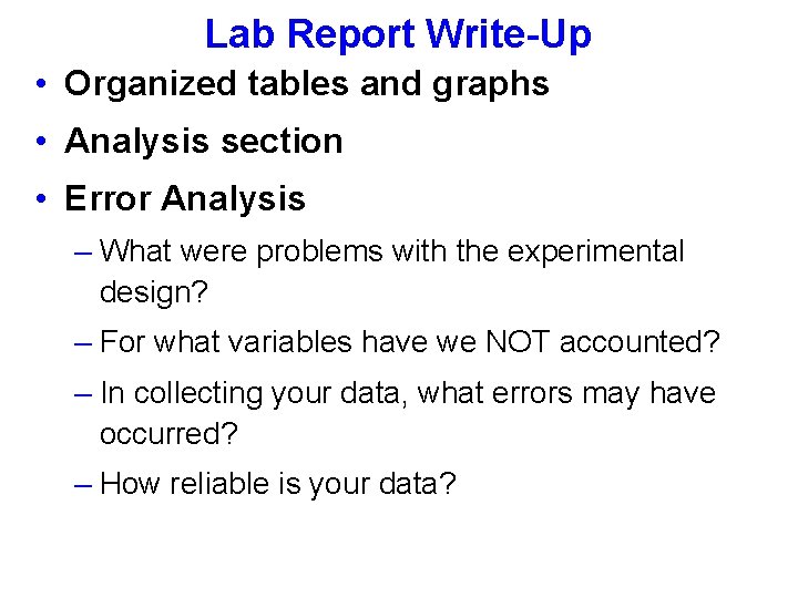 Lab Report Write-Up • Organized tables and graphs • Analysis section • Error Analysis