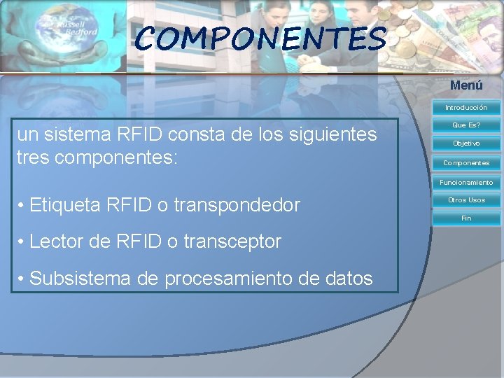 COMPONENTES Menú Introducción un sistema RFID consta de los siguientes tres componentes: Que Es?