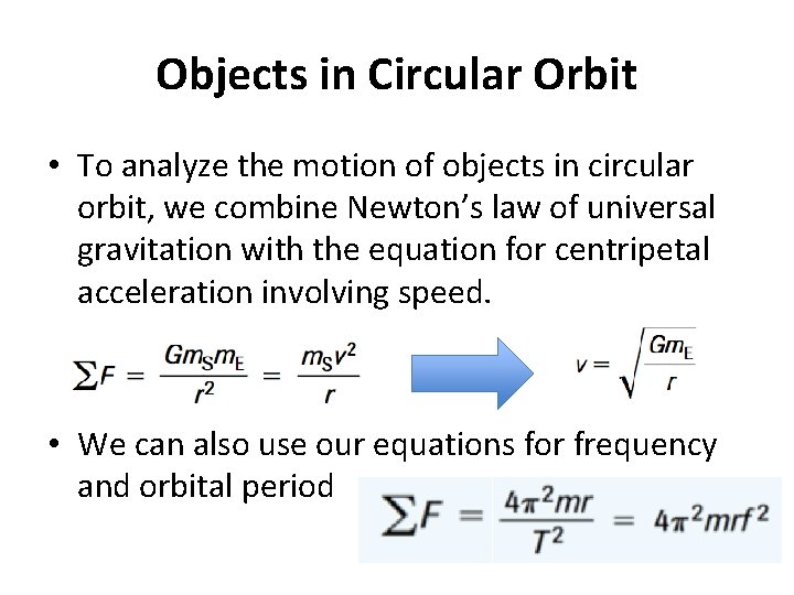 Objects in Circular Orbit • To analyze the motion of objects in circular orbit,