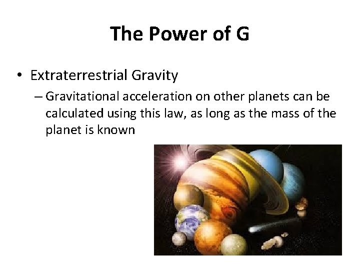The Power of G • Extraterrestrial Gravity – Gravitational acceleration on other planets can