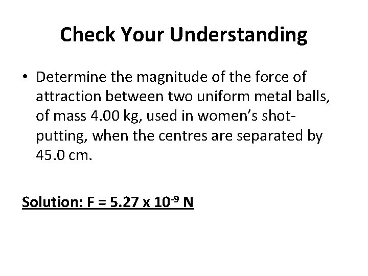 Check Your Understanding • Determine the magnitude of the force of attraction between two