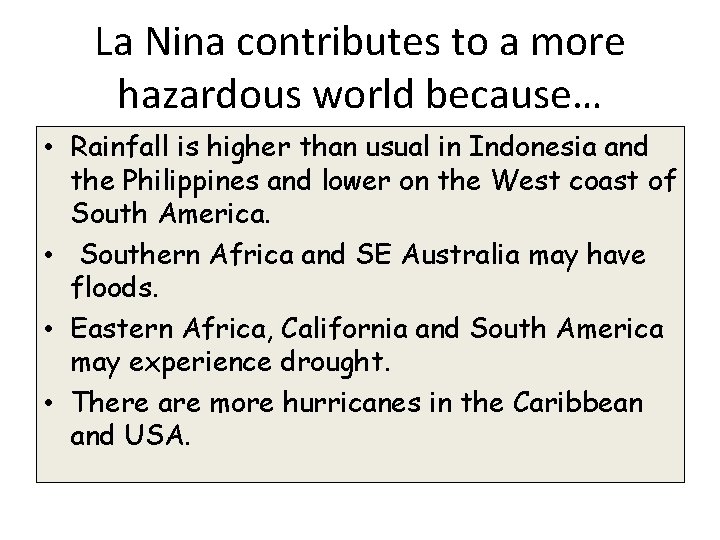 La Nina contributes to a more hazardous world because… • Rainfall is higher than La Nina contributes to a more hazardous world because… • Rainfall is higher than