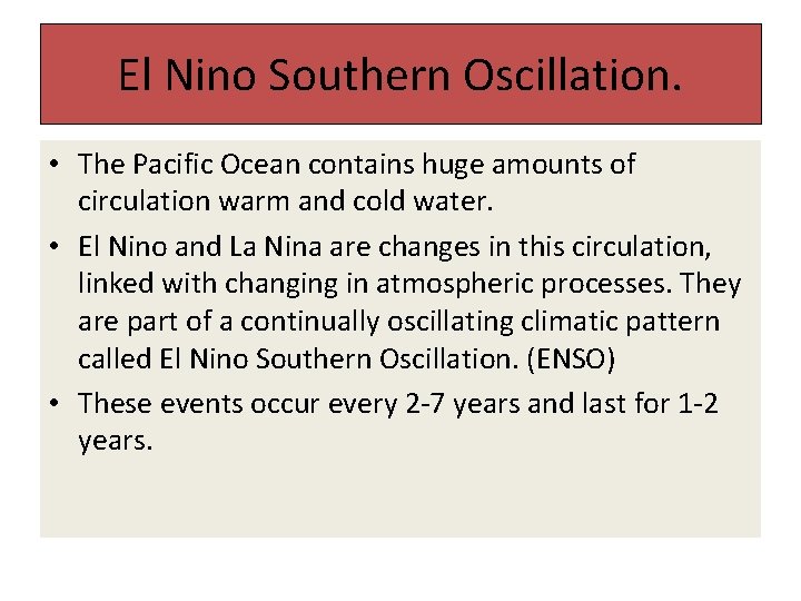 El Nino Southern Oscillation. • The Pacific Ocean contains huge amounts of circulation warm El Nino Southern Oscillation. • The Pacific Ocean contains huge amounts of circulation warm