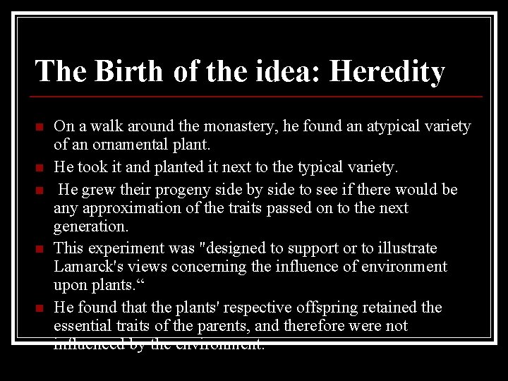 The Birth of the idea: Heredity n n n On a walk around the