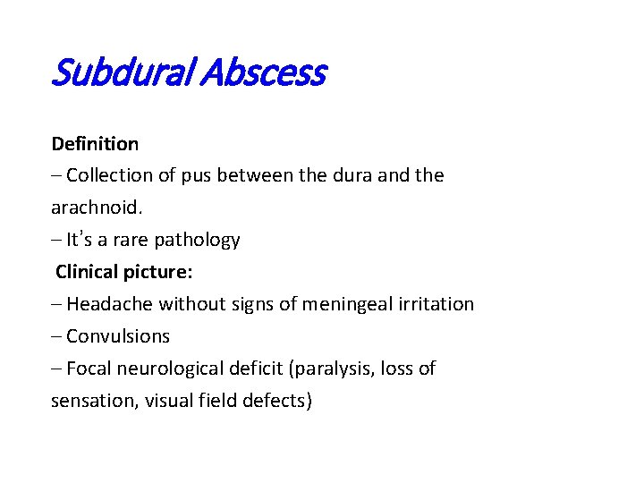 Subdural Abscess Definition – Collection of pus between the dura and the arachnoid. –