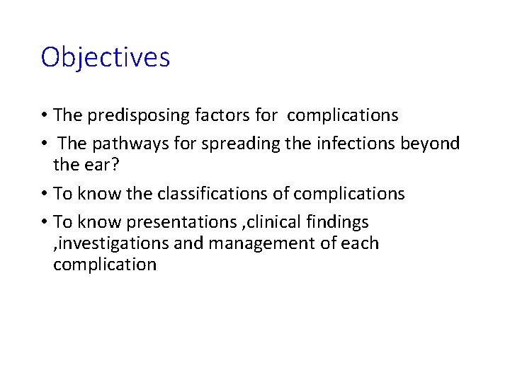 Objectives • The predisposing factors for complications • The pathways for spreading the infections