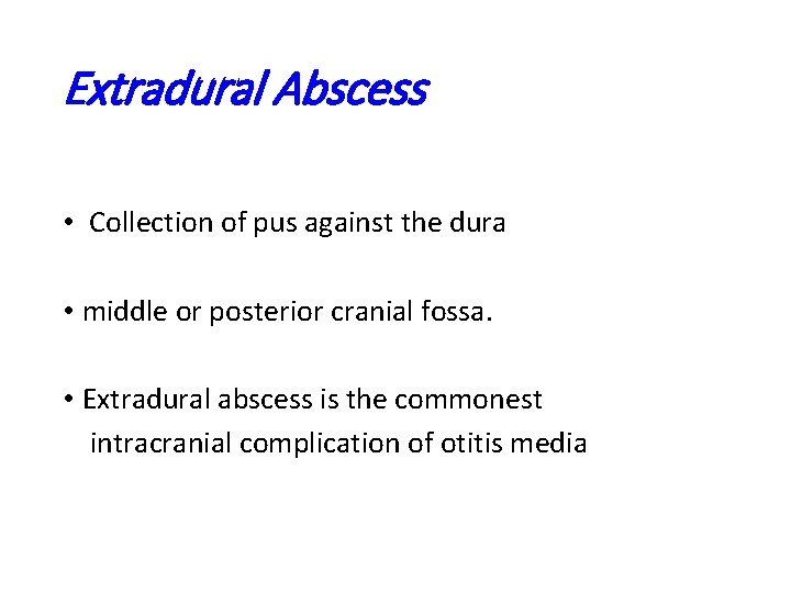 Extradural Abscess • Collection of pus against the dura • middle or posterior cranial
