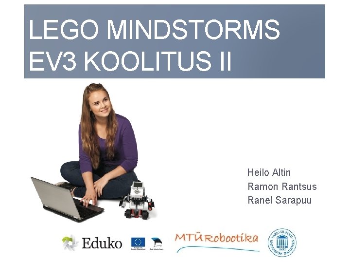 LEGO MINDSTORMS EV 3 KOOLITUS II Heilo Altin Ramon Rantsus Ranel Sarapuu 