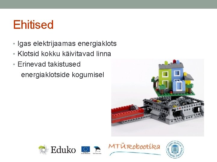 Ehitised • Igas elektrijaamas energiaklots • Klotsid kokku käivitavad linna • Erinevad takistused energiaklotside