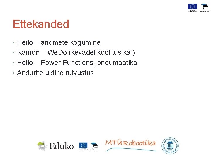 Ettekanded • Heilo – andmete kogumine • Ramon – We. Do (kevadel koolitus ka!)