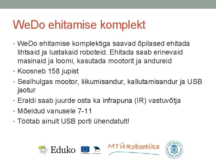 We. Do ehitamise komplekt • We. Do ehitamise komplektiga saavad õpilased ehitada lihtsaid ja