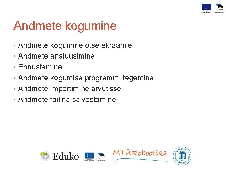 Andmete kogumine • Andmete kogumine otse ekraanile • Andmete analüüsimine • Ennustamine • Andmete