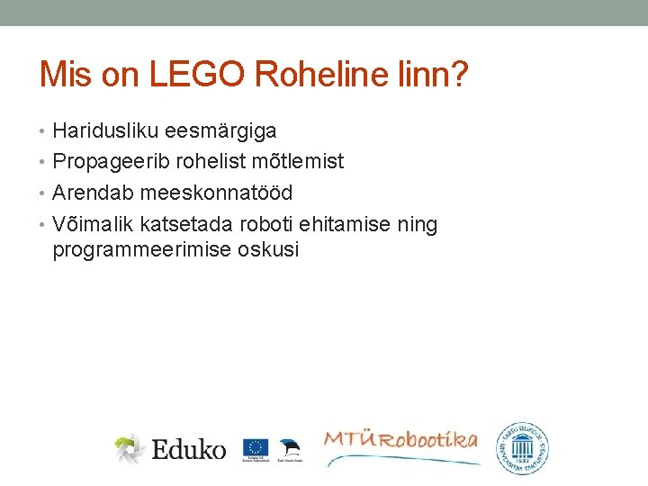 Mis on LEGO Roheline linn? • Haridusliku eesmärgiga • Propageerib rohelist mõtlemist • Arendab