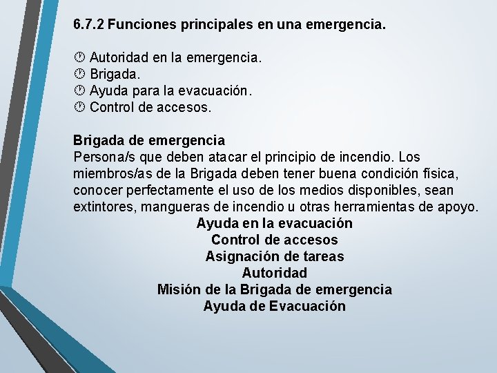 6. 7. 2 Funciones principales en una emergencia. Autoridad en la emergencia. Brigada. Ayuda