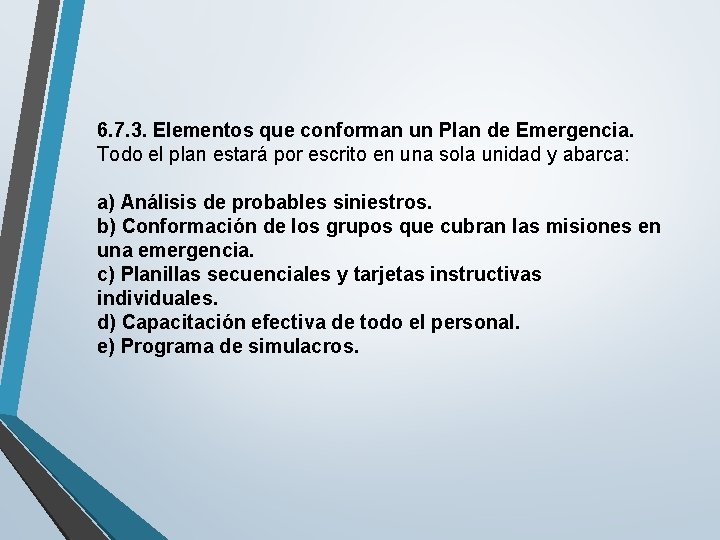 6. 7. 3. Elementos que conforman un Plan de Emergencia. Todo el plan estará