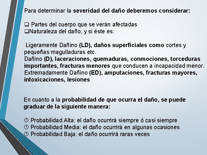 Para determinar la severidad del daño deberemos considerar: q Partes del cuerpo que se