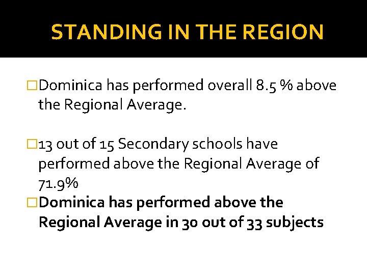 STANDING IN THE REGION �Dominica has performed overall 8. 5 % above the Regional