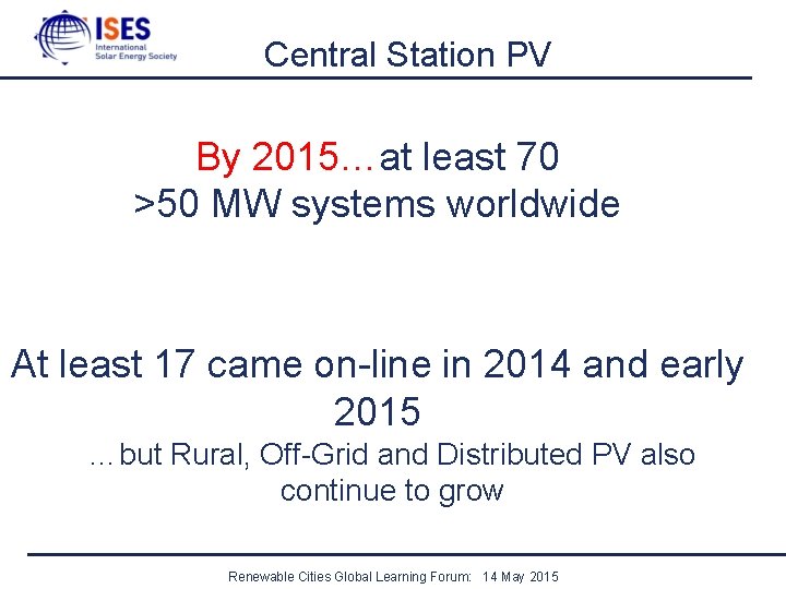 Central Station PV By 2015…at least 70 >50 MW systems worldwide At least 17