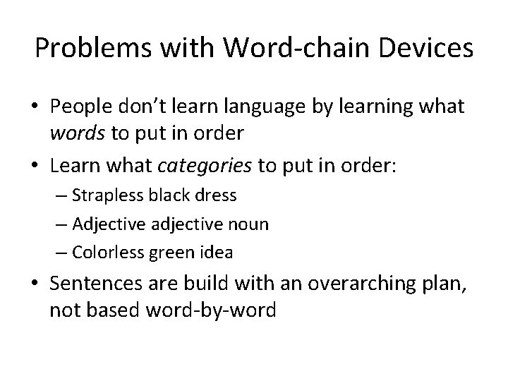 Problems with Word-chain Devices • People don’t learn language by learning what words to Problems with Word-chain Devices • People don’t learn language by learning what words to