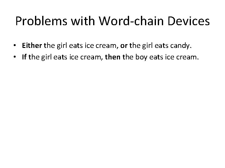 Problems with Word-chain Devices • Either the girl eats ice cream, or the girl Problems with Word-chain Devices • Either the girl eats ice cream, or the girl