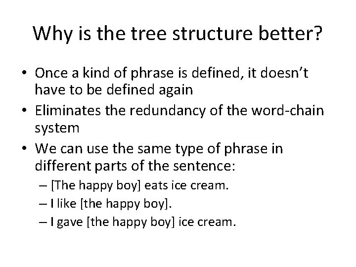 Why is the tree structure better? • Once a kind of phrase is defined, Why is the tree structure better? • Once a kind of phrase is defined,
