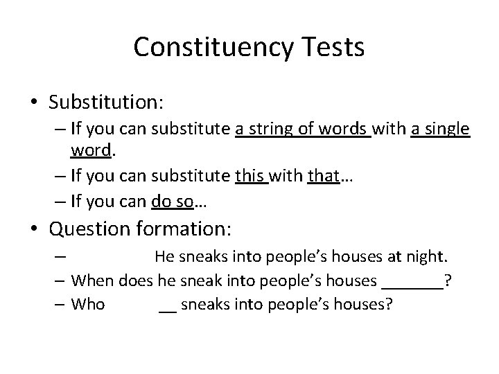 Constituency Tests • Substitution: – If you can substitute a string of words with Constituency Tests • Substitution: – If you can substitute a string of words with