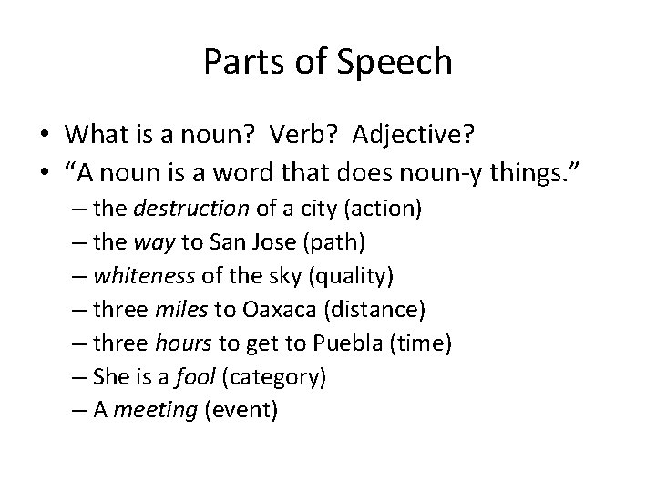 Parts of Speech • What is a noun? Verb? Adjective? • “A noun is Parts of Speech • What is a noun? Verb? Adjective? • “A noun is