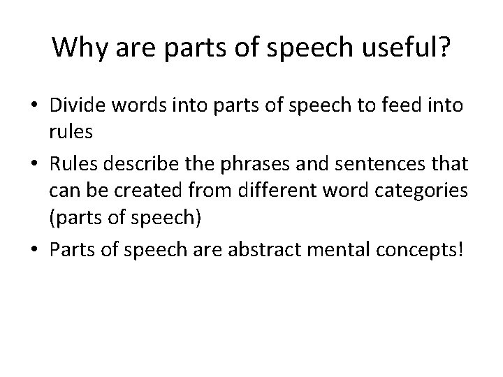 Why are parts of speech useful? • Divide words into parts of speech to Why are parts of speech useful? • Divide words into parts of speech to