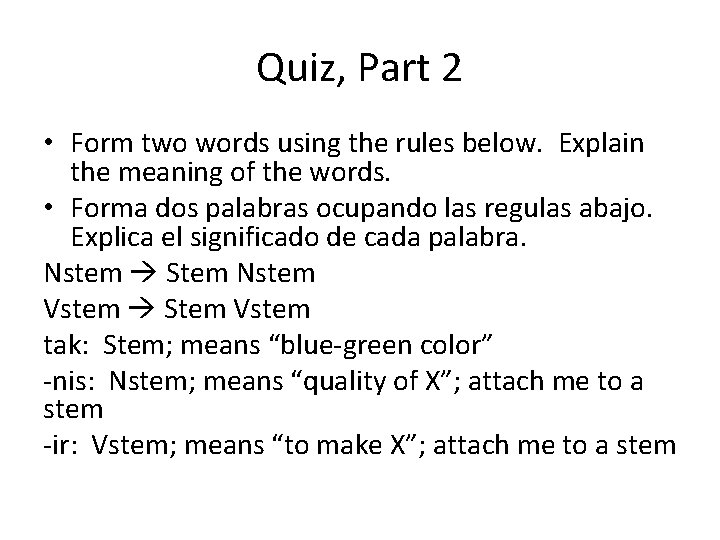 Quiz, Part 2 • Form two words using the rules below. Explain the meaning Quiz, Part 2 • Form two words using the rules below. Explain the meaning