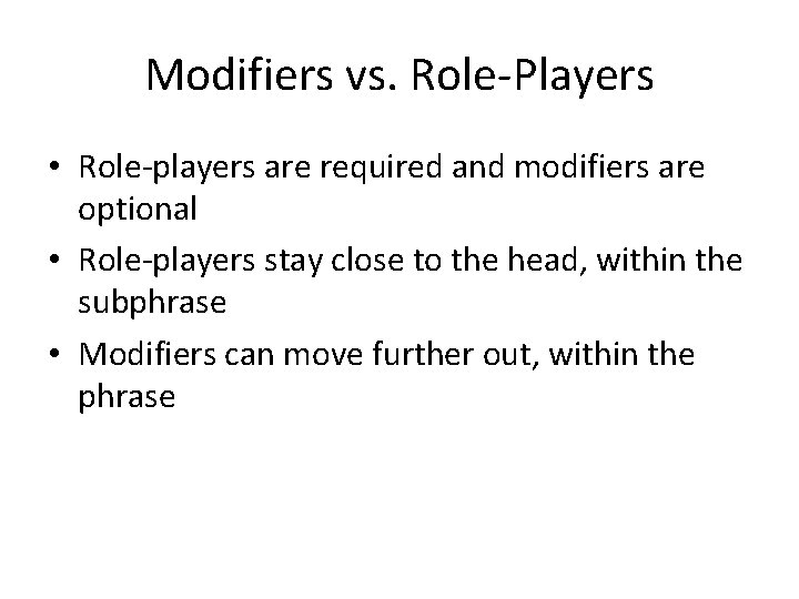 Modifiers vs. Role-Players • Role-players are required and modifiers are optional • Role-players stay Modifiers vs. Role-Players • Role-players are required and modifiers are optional • Role-players stay