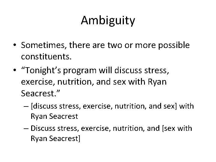 Ambiguity • Sometimes, there are two or more possible constituents. • “Tonight’s program will Ambiguity • Sometimes, there are two or more possible constituents. • “Tonight’s program will
