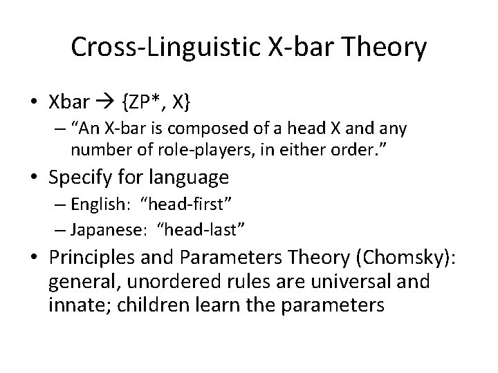 Cross-Linguistic X-bar Theory • Xbar {ZP*, X} – “An X-bar is composed of a Cross-Linguistic X-bar Theory • Xbar {ZP*, X} – “An X-bar is composed of a
