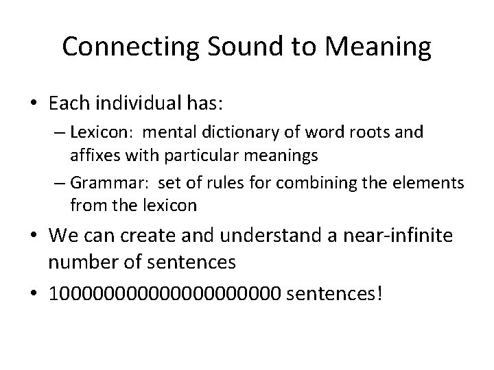 Connecting Sound to Meaning • Each individual has: – Lexicon: mental dictionary of word Connecting Sound to Meaning • Each individual has: – Lexicon: mental dictionary of word