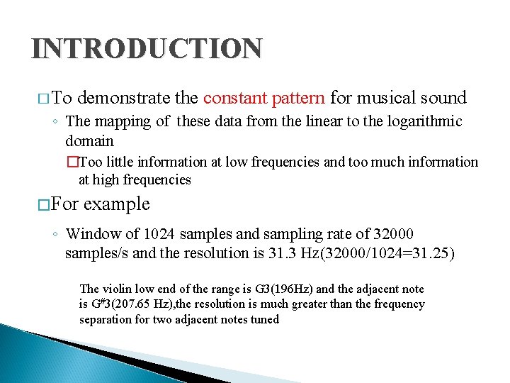 INTRODUCTION � To demonstrate the constant pattern for musical sound ◦ The mapping of