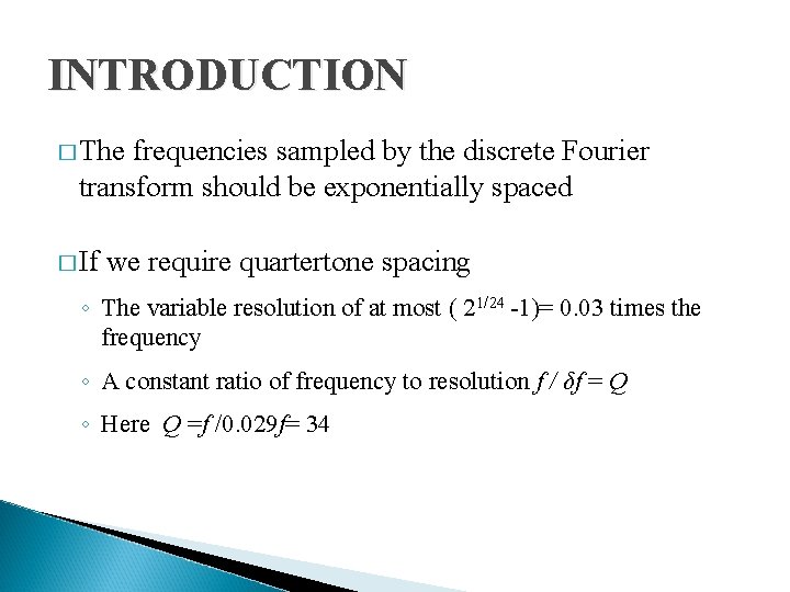 INTRODUCTION � The frequencies sampled by the discrete Fourier transform should be exponentially spaced