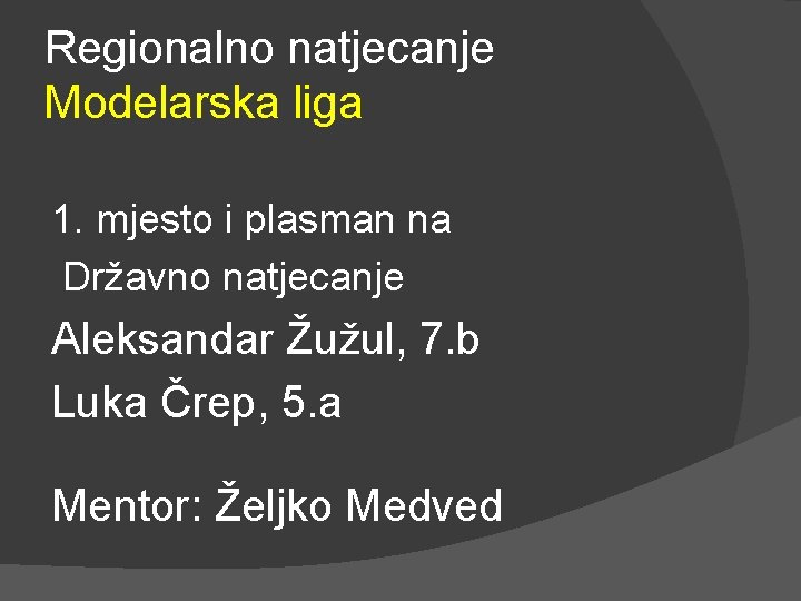 Regionalno natjecanje Modelarska liga 1. mjesto i plasman na Državno natjecanje Aleksandar Žužul, 7.